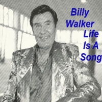 Billy Walker - Life Is A Song